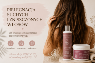 Pielęgnacja suchych i zniszczonych włosów – jak wspierać ich regenerację i poprawić kondycję?